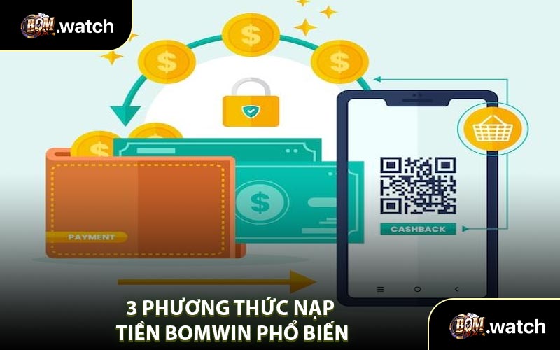 3 Phương Thức Nạp Tiền Bomwin Phổ Biến