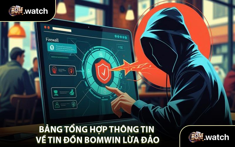 Bảng Tổng Hợp Thông Tin Về Tin Đồn Bomwin Lừa Đảo