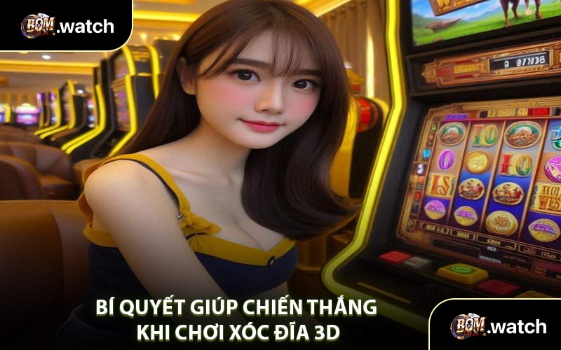 Bí Quyết Giúp Chiến Thắng Khi Chơi Xóc Đĩa 3D