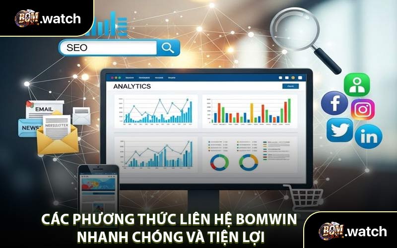 Các Phương Thức Liên Hệ Bomwin Nhanh Chóng Và Tiện Lợi