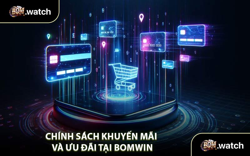 Chính Sách Khuyến Mãi Và Ưu Đãi Tại Bomwin