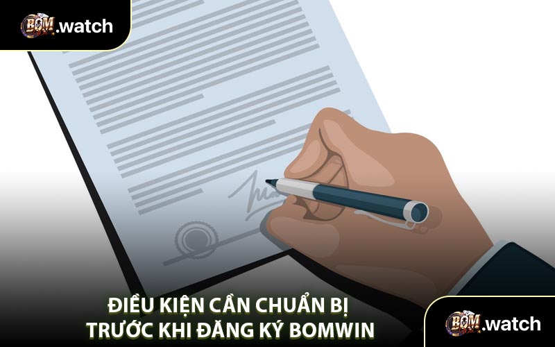 Điều Kiện Cần Chuẩn Bị Trước Khi Đăng Ký Bomwin