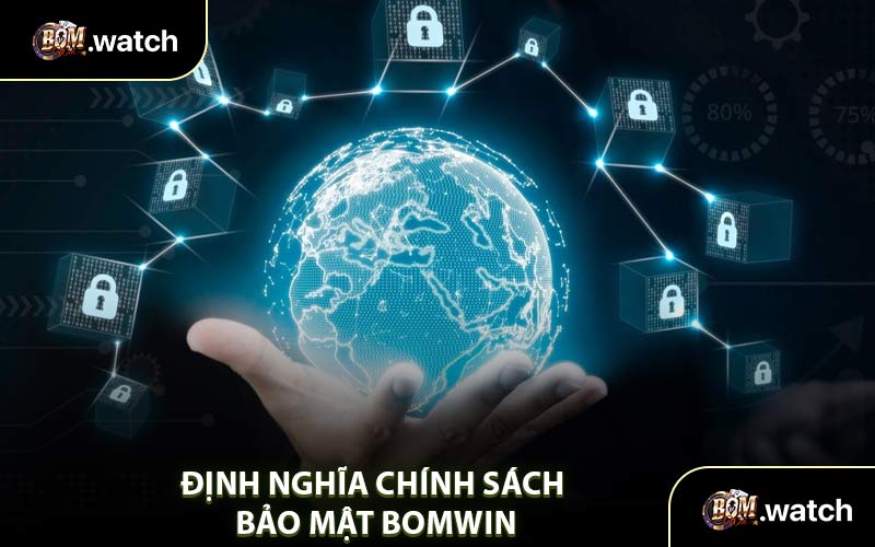 Định Nghĩa Chính Sách Bảo Mật Bomwin