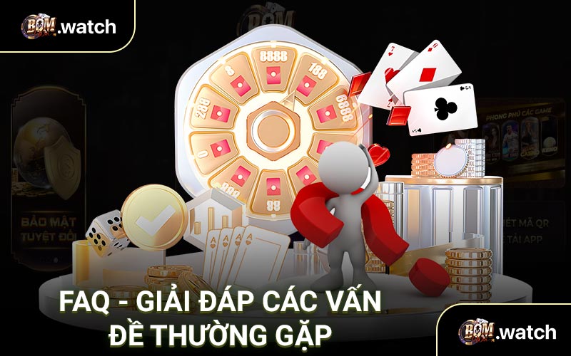 FAQ giải đáp các vấn đề thường gặp