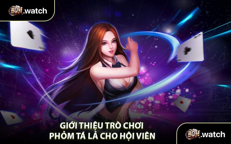 Giới Thiệu Trò Chơi Phỏm Tá Lả Cho Hội Viên