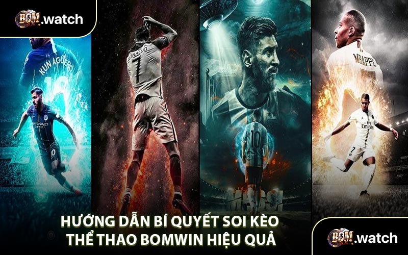 Hướng Dẫn Bí Quyết Soi Kèo Thể Thao Bomwin Hiệu Quả