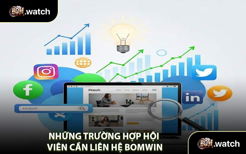 Những Trường Hợp Hội Viên Cần Liên Hệ Bomwin