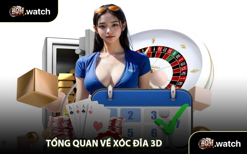 Tổng Quan Về Xóc Đĩa 3D